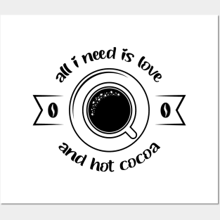 All i need is love and hot cocoa Posters and Art